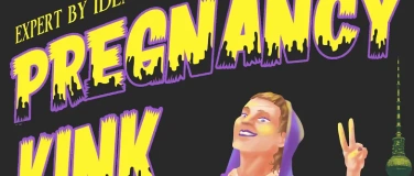 Event-Image for 'PREGNANCY KINK - Of Death, Dick & Disease'