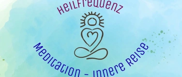 Event-Image for 'Heilfrequenz - Meditation und Innere Reise'