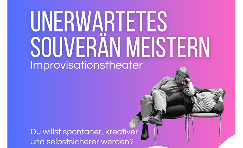 Event-Image for 'Improvisationstheater - Unerwartetes souver&auml;n meistern'