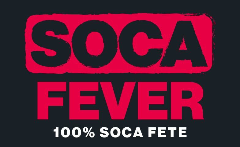 SOCA FEVER - 100% Soca Fete Tickets