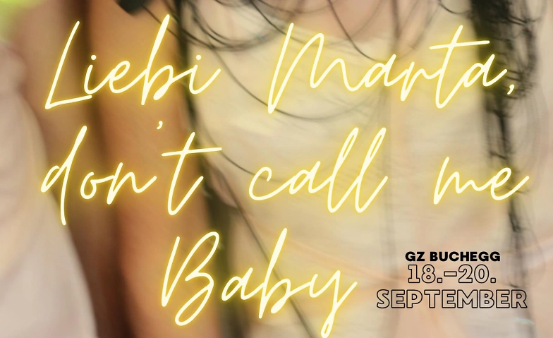 Event-Image for 'Liebi Marta, don't call me Baby.'
