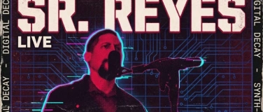 Event-Image for 'SR. REYES (Live) &ndash; Electro / Synth / Post-Punk Night @ Casa'
