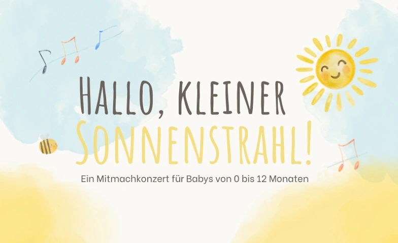 Hallo, kleiner Sonnenstrahl! Mitmachkonzert (0-12 Monate) Tickets