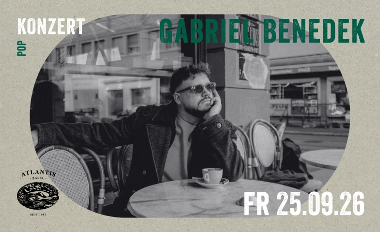 Gabriel Benedek Atlantis, Klosterberg 13, 4010 Basel Tickets