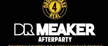 Event-Image for 'DRUM & BASS 4 REAL &ndash; DR MEAKER AFTERPARTY'