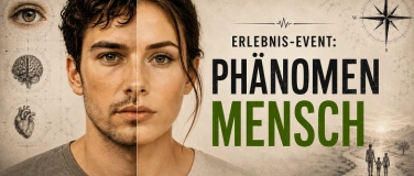 Event-Image for 'erlebnis-event: ph&auml;nomen mensch'