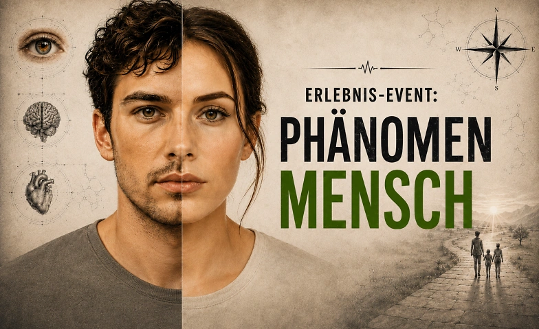 Event-Image for 'Erlebnis-Event &laquo;Ph&auml;nomen Mensch&raquo;'