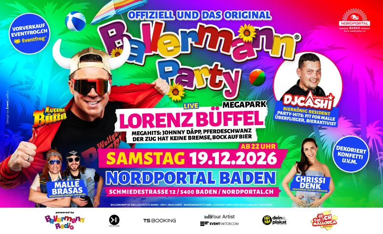 Ballermann Party - mit Lorenz B&uuml;ffel Nordportal Eventhalle, Schmiedestrasse 12, 5400 Baden Tickets