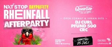 Event-Image for 'NXT STOP RHEINFALL - AFTERPARTY / SA 25. JULI @QUARTIER Klub'