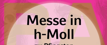 Event-Image for 'Kantorei Meilen, Bach h-Moll Messe, Auff&uuml;hrung Wollishofen'