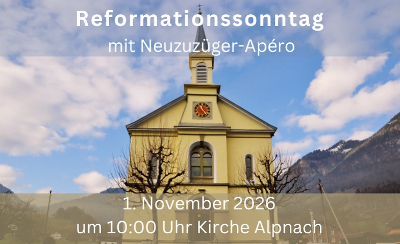 Gottesdienst zum Reformationssonntag mit Neuzuzüger-Apéro