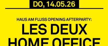 Event-Image for 'HAUS AM FLUSS OPENING AFTERPARTY: LES DEUX &nbsp;HOMEOFFICE'