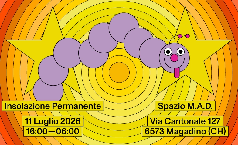 INSOLAZIONE PERMANENTE 4&ordf; edizione @ spazio M.A.D. M.A.D. - Magadino Art Department, Via Cantonale 172, 6573 Magadino Tickets