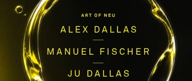 Event-Image for 'ART OF NEU: ALEX DALLAS &nbsp;MANUEL FISCHER &nbsp;JU DALLAS'