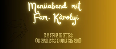 Event-Image for 'Jubil&auml;ums-Men&uuml;abend mit Fam. K&agrave;rolyi'