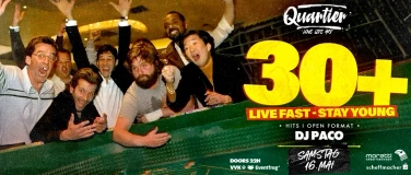 Event-Image for '30+ LIVE FAST - STAY YOUNG / SA 16. MAI @QUARTIER Klub'