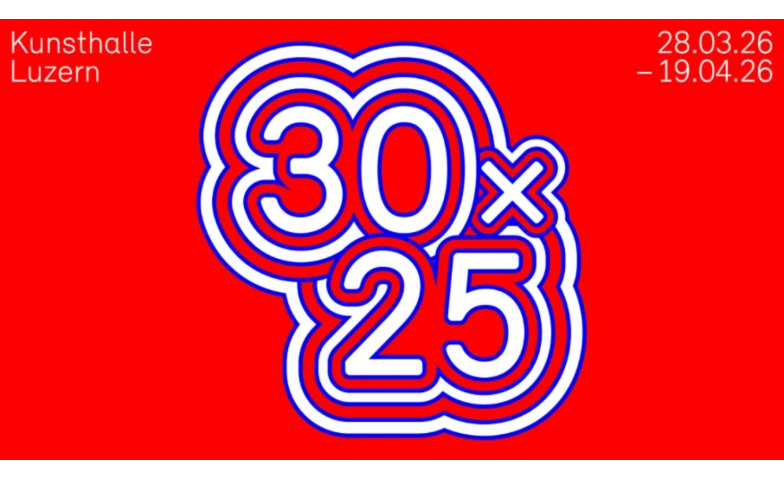 30  25 &ndash; Wir feiern doppelt Kunsthalle Luzern Billets