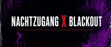 Event-Image for 'BLACKOUT X NACHTZUGANG'