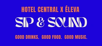 Event organiser of HOTEL CENTRAL x &Eacute;LEVA - SIP & SOUND