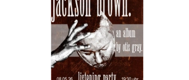 Event-Image for 'jackson brown. an album by Otis Gray - Listening Party'