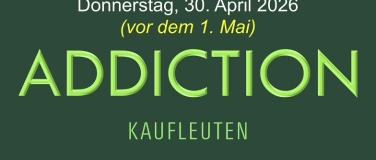 Event-Image for 'Addiction (vor dem 1. Mai)'