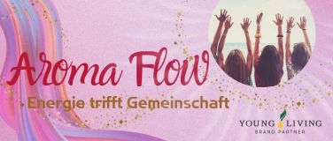 Event-Image for 'AROMAFLOW - Energie trifft Gemeinschaft'