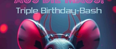 Event-Image for '+++ AUS DIE MAUS TRIPLE B-DAY BASH +++'