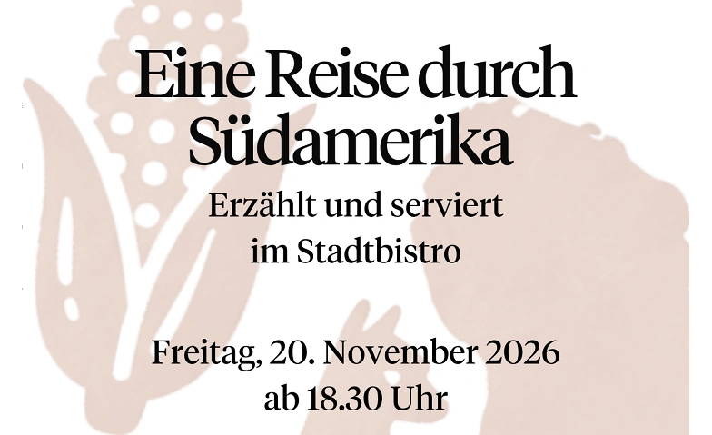 Eine Reise durch Südamerika – erzählt und serviert