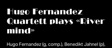 Event-Image for 'Hugo Fernandez Quartett plays Rivermind'