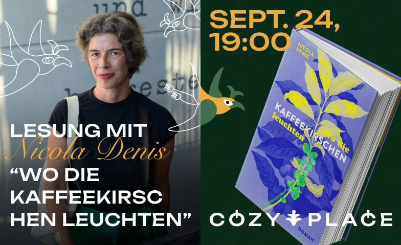 Lesung mit Nicola Denis &ldquo;Wo die Kaffeekirschen leuchten&rdquo; Cozy Place, Leonhardsgraben 52, 4051 Basel Tickets