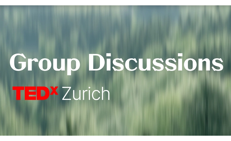 TEDxZurich presents &ldquo;Group Discussions&rdquo; @ Impact Hub Billets