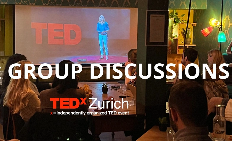 Event-Image for 'TEDxZurich presents &ldquo;Group Discussions&rdquo; @ Impact Hub'