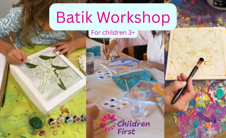 Batik Painting Workshop for Children & Families Children First, Freiestrasse 175, 8032 Z&uuml;rich Tickets