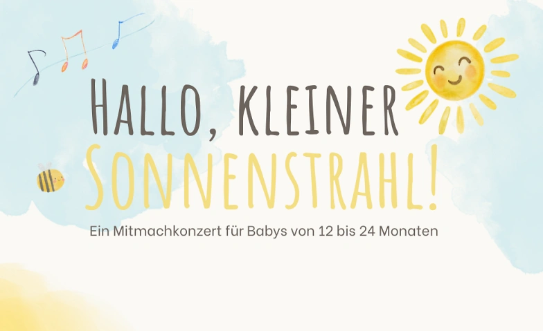 Hallo, kleiner Sonnenstrahl! Mitmachkonzert (12-24 Monate) Tickets