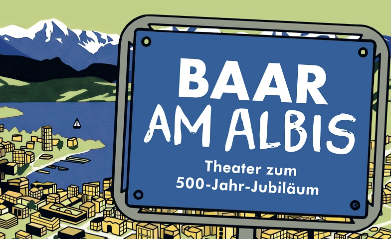 Event-Image for 'Baar am Albis - Eine Kom&ouml;die zum 500-Jahr-Jubil&auml;um.'