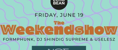 Event-Image for 'THE WEEKEND SHOW with Formphunk, DJ Shindig Supreme, UseLesz'