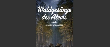 Event-Image for 'Waldges&auml;nge des Atems - Jubil&auml;umskonzert'