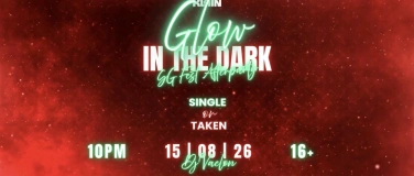 Event-Image for 'GLOW IN THE DARK - &uuml;16 - SA 15.08.26'