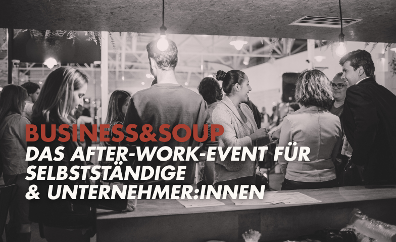 Business &amp; Soup: F&uuml;r Selbstst&auml;ndige &amp; Unternehmer:innen Tickets