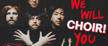 Event-Image for 'CHOIR!CHOIR!CHOIR! "We will CHOIR! You"'