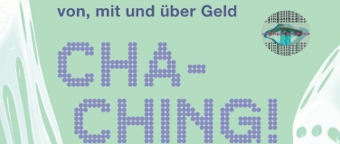 Event-Image for 'Cha-Ching! Interaktive Performance von, mit und &uuml;ber Geld'