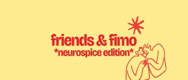 Event-Image for 'Fimo & Friends Neurospice Edition'
