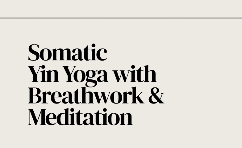Somatic Yin Yoga with Breathwork &amp; Meditation Tickets