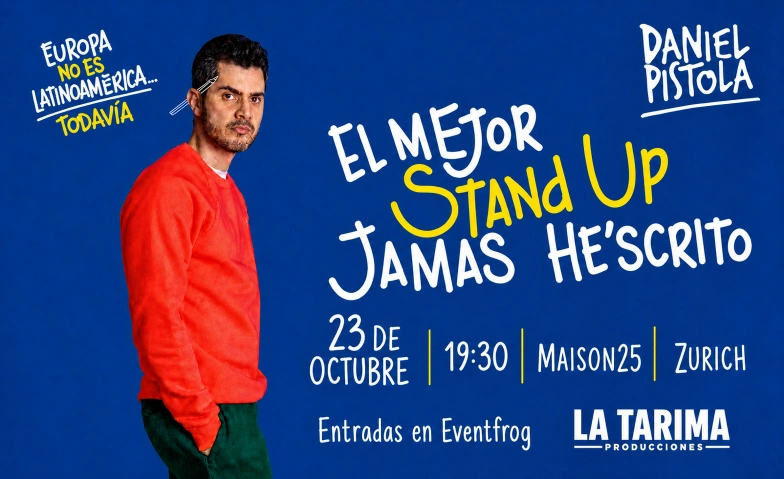 Daniel Pistola - "El mejor stand up jam&aacute;s hescrito"  ZURICH MAISON25, Talstrasse 25, 8001 Z&uuml;rich Billets