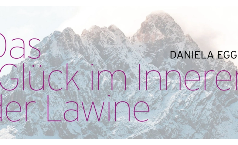 Event-Image for 'Daniela Egger - Das Gl&uuml;ck im Inneren der Lawine'