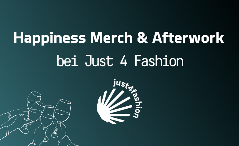 Happiness Merch &  Afterwork bei Just 4 Fashion