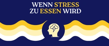 Event-Image for 'Emotionales Essen: Stress  Essen  -  souver&auml;n entkoppelt'