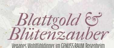 Event-Image for 'Blattgold & Bl&uuml;tenzauber - Veganes Wohlf&uuml;hldinner'