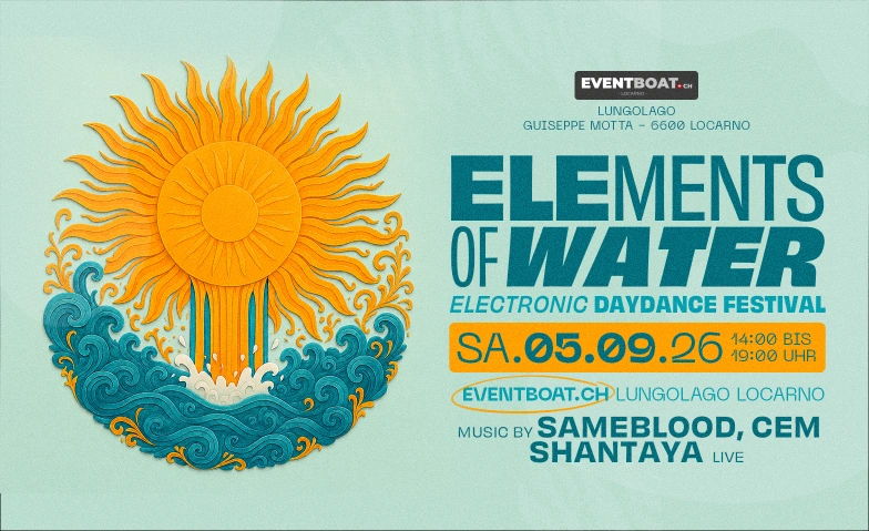 ELEMENTS OF WATER V2 - ELECTRONIC DAYDANCE FESTIVAL EVENTBOAT.ch, Lungo Lago Giuseppe Motta 1, 6600 Locarno Billets