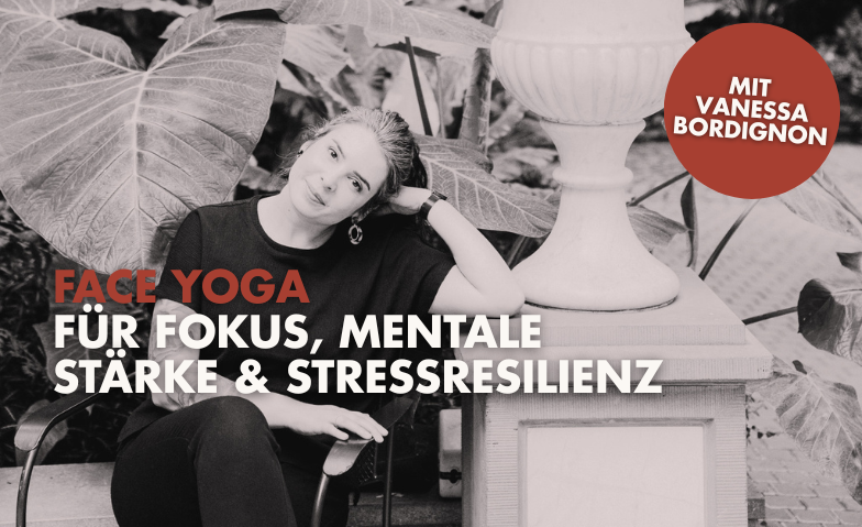 Face Yoga f&uuml;r Fokus, mentale St&auml;rke &amp; Stressresilienz Tickets